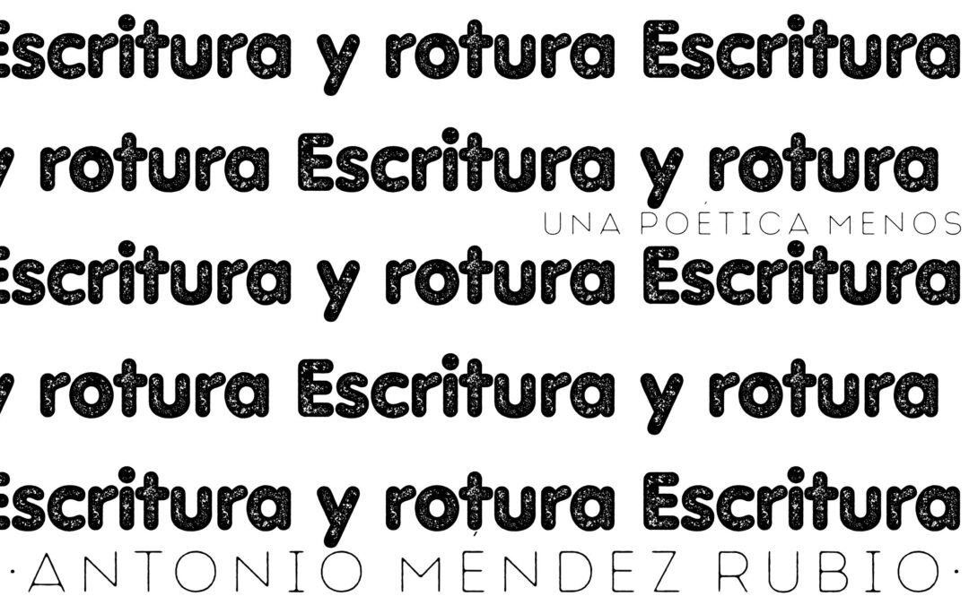 Antonio Méndez Rubio | Escritura y rotura