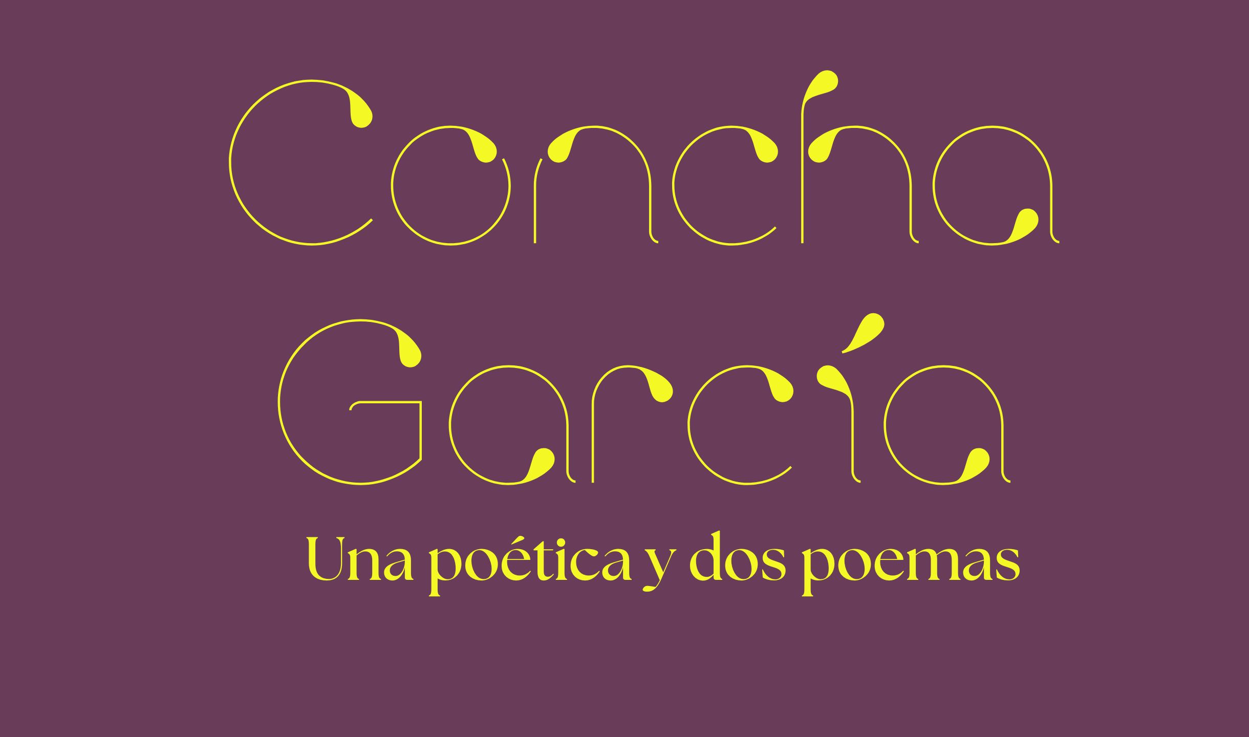Concha García | Una poética y dos poemas
