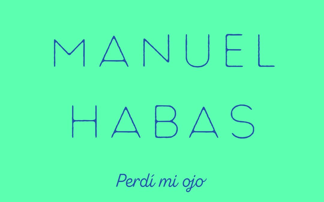 Manuel Habas | Perdí mi ojo