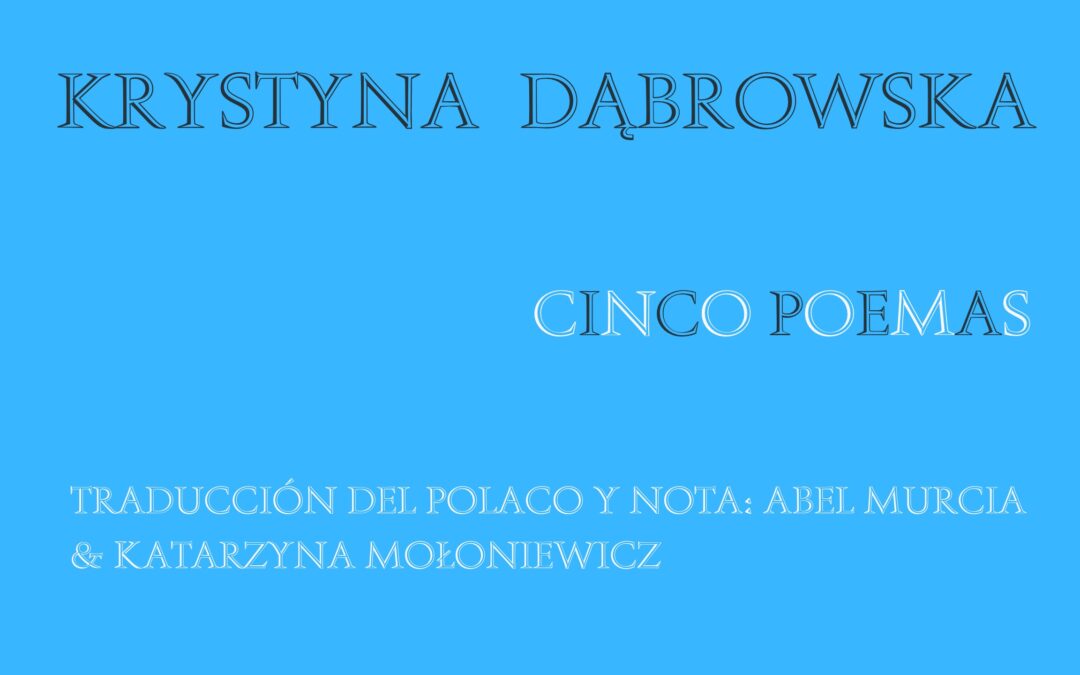 Krystyna Dąbrowska | Cinco poemas
